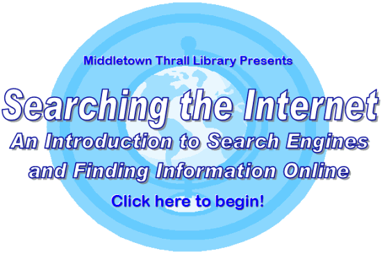 Middletown Thrall Library Presents: Searching the Internet - An Introduction to Search Engines and Finding Information Online