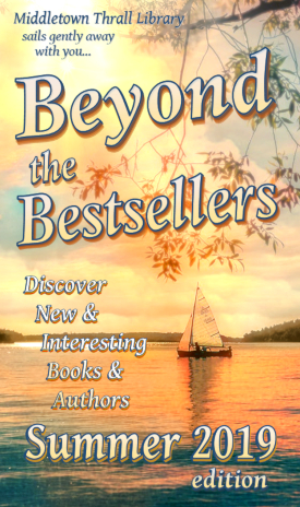 Middletown Thrall Library sails gently away with you... Beyond the Bestsellers - Discovering New and Interesting Authors - Summer 2019 Edition